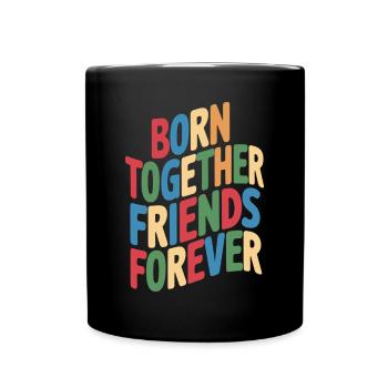 Twin Born Together Friends Forever - Tasse einfarbig - Schwarz - Vorne