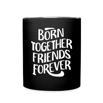 Zwillinge Spruch: Zusammen Geboren, Freunde Für - Tasse einfarbig - Schwarz - Vorne