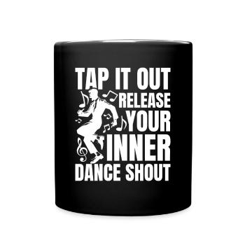 Tap It Out Release Your Inner Dance Shout - Tasse einfarbig - Schwarz - Vorne