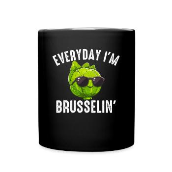 Everyday I'm Brusselin', brussel sprout - Tasse einfarbig - Schwarz - Vorne