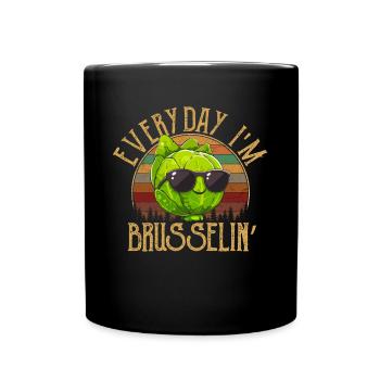 Everyday I'm Brusselin', brussel sprout - Tasse einfarbig - Schwarz - Vorne