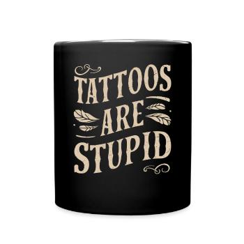 Tattoos are stupidly sarcastically tattooed - Full Colour Mug - black - Front