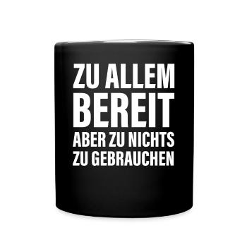 Zu allem Bereit zu nichts zu gebrauchen Sprüche - Tasse einfarbig - Schwarz - Vorne