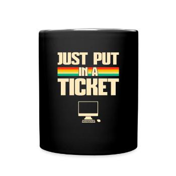 Just put In A Ticket Fun Computer help desk - Tasse einfarbig - Schwarz - Vorne