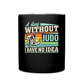 A day without Judo I have no idea - Judo Fighter J - Tasse einfarbig - Schwarz - Vorne