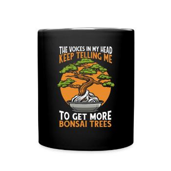 Stimmen, die mir sagen, ich solle mir mehr Bonsai-Bonsai-Schalen besorgen - Tasse einfarbig - Schwarz - Vorne