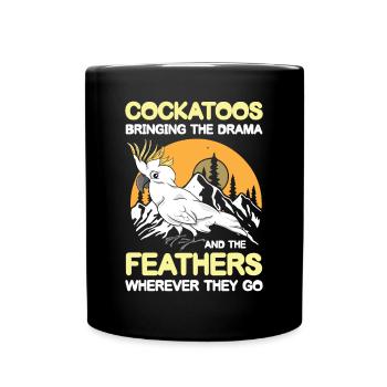 Cockatoos Bringing The Drama And The Feathers - Tasse einfarbig - Schwarz - Vorne