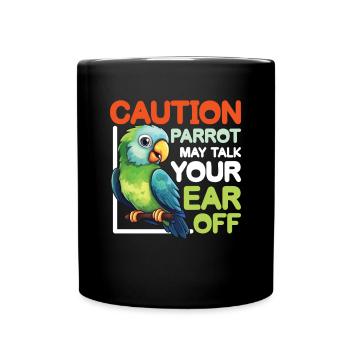 Parrot May Talk Your Ear Off - Tasse einfarbig - Schwarz - Vorne