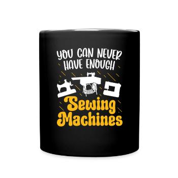 Tailor Never Enough Sewing Machines Sewing - Full Colour Mug - black - Front
