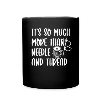 Tailor More Than Needle & Thread Sewing Seamstress - Full Colour Mug - black - Front