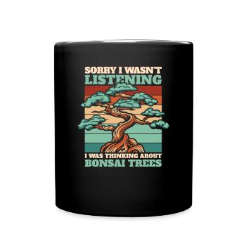 Was Thinking About Bonsai Trees Indoor Bonsai - Full Colour Mug - black - Front