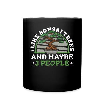 I Like Bonsai Trees And Maybe 3 People Indoor - Full Colour Mug - black - Front