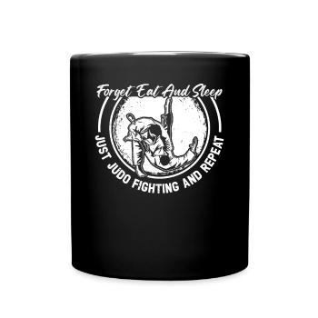 Forget eat and sleep just Judo fighting and repeat - Full Colour Mug - black - Front