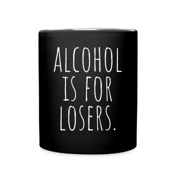 Alcohol Is For Losers Alkoholfrei Sober Ohne Alk - Tasse einfarbig - Schwarz - Vorne