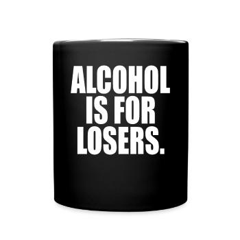 Alcohol Is For Losers Alkoholfrei Sober Ohne Alk - Tasse einfarbig - Schwarz - Vorne