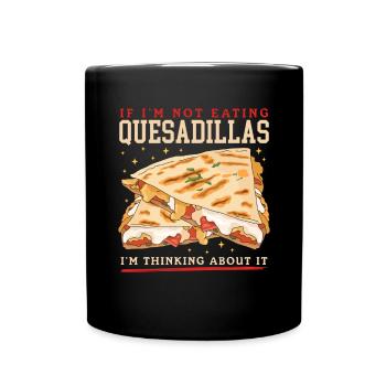 Quesadilla Tortilla Quesadillas Gift - Full Colour Mug - black - Front