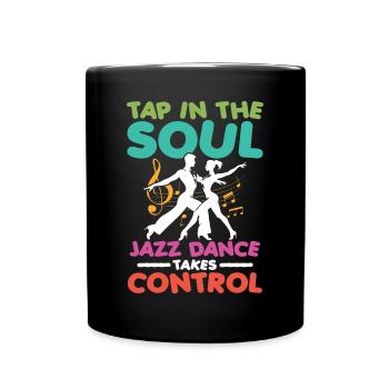 Tap Into The Soul Jazz Dance Takes Control - Tasse einfarbig - Schwarz - Vorne