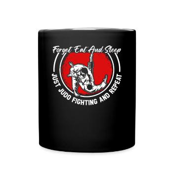 Forget eat and sleep just Judo fighting and repeat - Full Colour Mug - black - Front