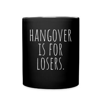 Hangover Is For Losers Kater Ist Für Verlierer Alk - Tasse einfarbig - Schwarz - Vorne