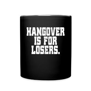 Hangover Is For Losers Kater Ist Für Verlierer Alk - Tasse einfarbig - Schwarz - Vorne