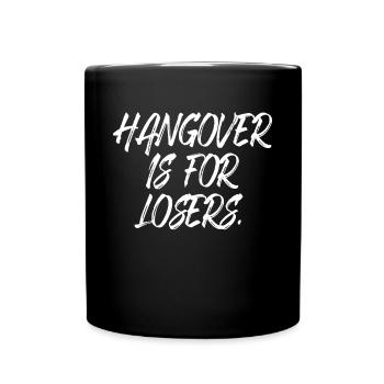 Hangover Is For Losers Kater Ist Für Verlierer Alk - Tasse einfarbig - Schwarz - Vorne