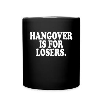 Hangover Is For Losers Kater Ist Für Verlierer Alk - Tasse einfarbig - Schwarz - Vorne