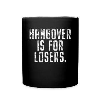 Hangover Is For Losers Kater Ist Für Verlierer Alk - Tasse einfarbig - Schwarz - Vorne