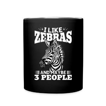 Funny Zebra Animal I Like Zebras And Maybe 3 Peopl - Full Colour Mug - black - Front