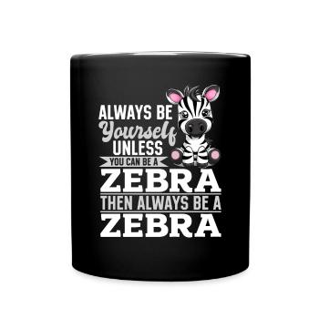 Funny Zebra Animal Always Be Yourself - Full Colour Mug - black - Front