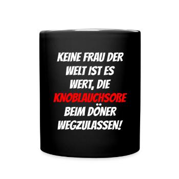 Keine Frau Der Welt Knoblauchsoße Döner Lustig - Tasse einfarbig - Schwarz - Vorne