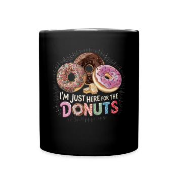 I'm Just Here For The Donuts für einen - Tasse einfarbig - Schwarz - Vorne