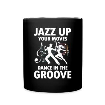 Jazz Up Your Moves Dance In The Groove - Tasse einfarbig - Schwarz - Vorne