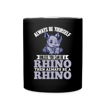 Funny Rhino Rhinoceros Animal Always Be Yourself - Full Colour Mug - black - Front