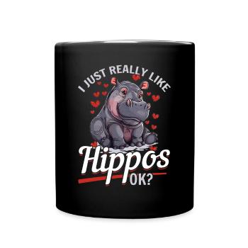 Hippo Hippopotamus Animal I Just Really Like Hippo - Tasse einfarbig - Schwarz - Vorne