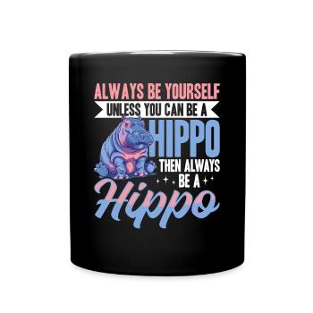 Funny Hippo Hippopotamus Animal Always Be Yourself - Full Colour Mug - black - Front