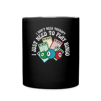 I Just Need To Play Bingo Daubers Professional - Full Colour Mug - black - Front