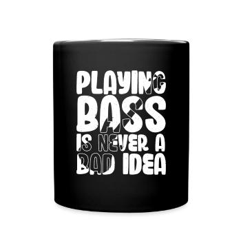 Playing Bass is Never a Bad Idea - Full Colour Mug - black - Front