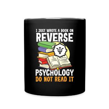 I Just Wrote a Book on Reverse Psychology - Tasse einfarbig - Schwarz - Vorne