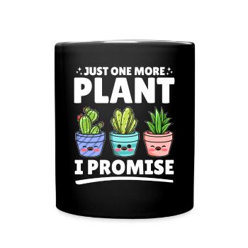 Just one more plant I promise - Funny Gardening Sa - Full Colour Mug - black - Front