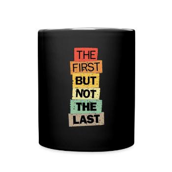 Die erste, aber nicht die letzte Kamala-Zitat-Geschenkidee - Tasse einfarbig - Schwarz - Vorne