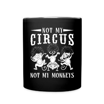 Circus Graphic Not My Monkeys not My Circus Gifts - Full Colour Mug - black - Front