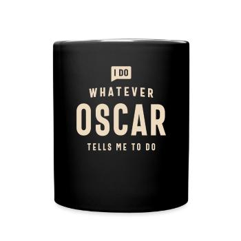I Do Whatever Oscar Tells Me To Do Name Oscar - Full Colour Mug - black - Front