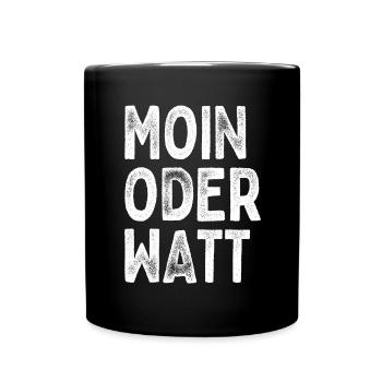 Moin or Watt Ruhrgebiet Ruhrpott Hamburg Moin - Full Colour Mug - black - Front