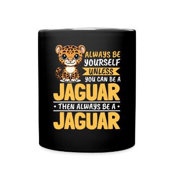 Funny Jaguar Animal Always Be Yourself - Tasse einfarbig - Schwarz - Vorne