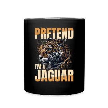 Funny Jaguar Animal Pretend I'm A Jaguar - Tasse einfarbig - Schwarz - Vorne