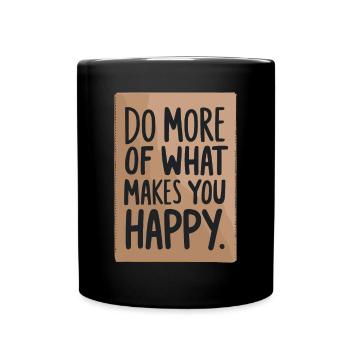 Faites plus de ce qui vous rend heureux - Mug uni - noir - Devant
