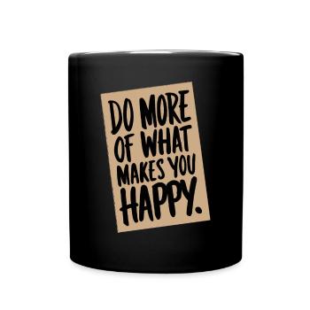 Faites plus de ce qui vous rend heureux. - Mug uni - noir - Devant