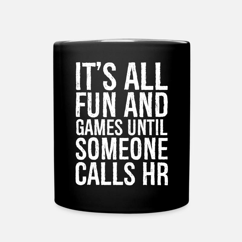 It's all fun and games until someone calls hr - Full Colour Mug - black