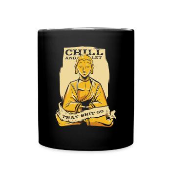 Chill And Let That Shit Go Buddhist Statue Symbol - Full Colour Mug - black - Front