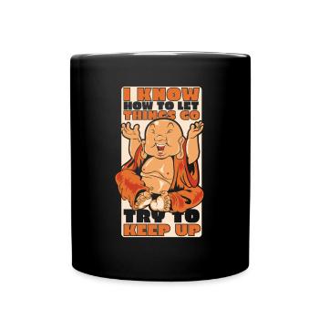 Ich weiß, wie man die Dinge laufen lässt Buddhistisches Symbol - Tasse einfarbig - Schwarz - Vorne